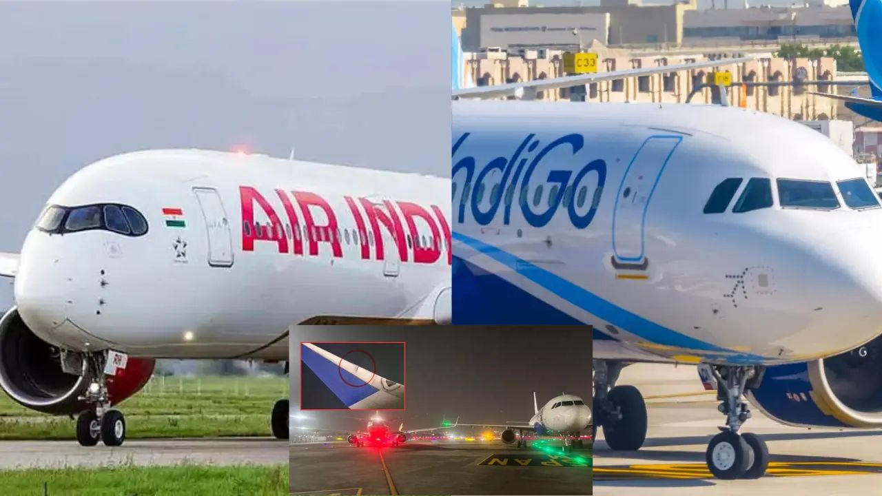 Air India AI 2732 और Indigo 6E 791 के विंग्स टकराए, यात्रियों को कोई चोट नहीं