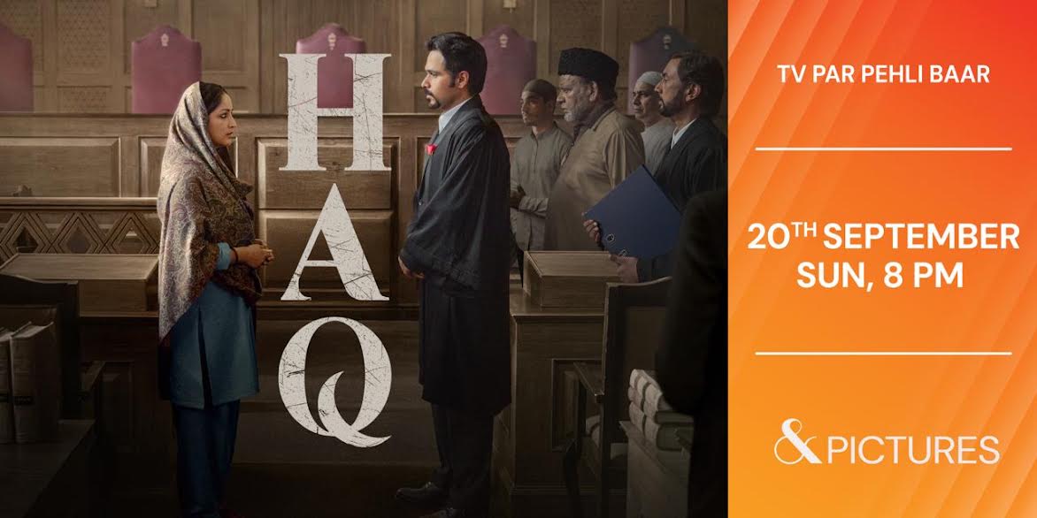 एक बिखरा परिवार, बदला एक औरत का संसार; ‘Haq’ का वर्ल्ड टेलीविज़न प्रीमियर 20 सितंबर को